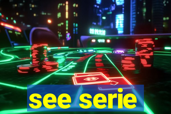 see serie